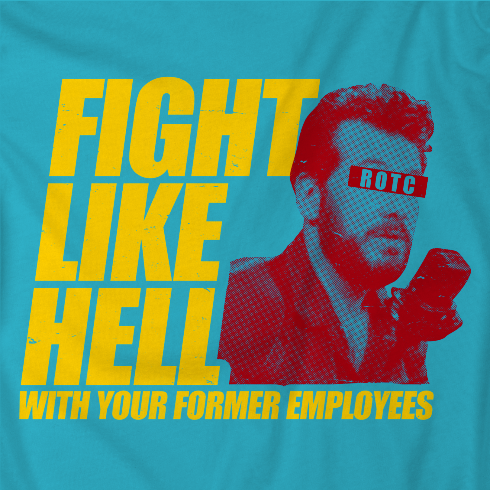 FIGHT LIKE HELL with your former employees