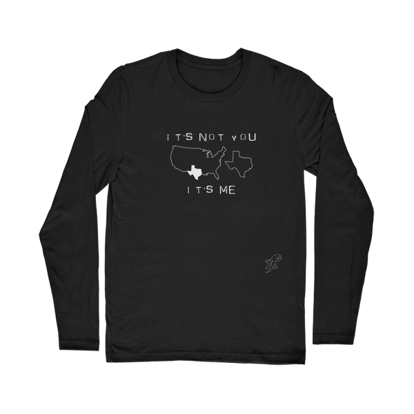 It’s Not You, It’s Me Texas Classic Long Sleeve T-Shirt