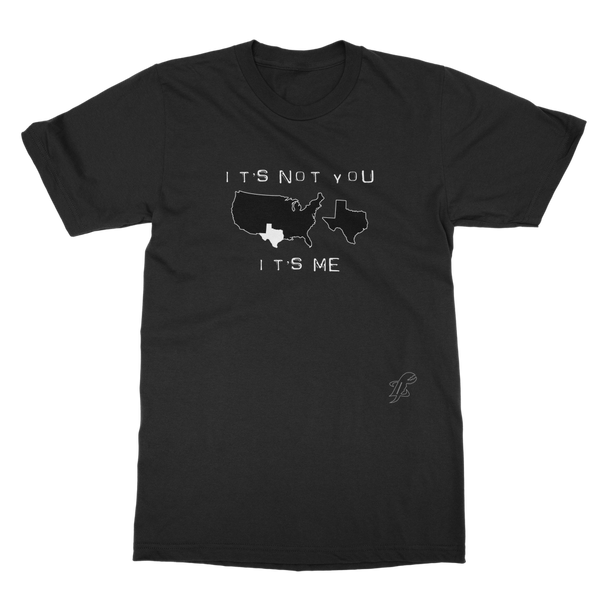 It’s Not You, It’s Me Texas Classic Adult T-Shirt