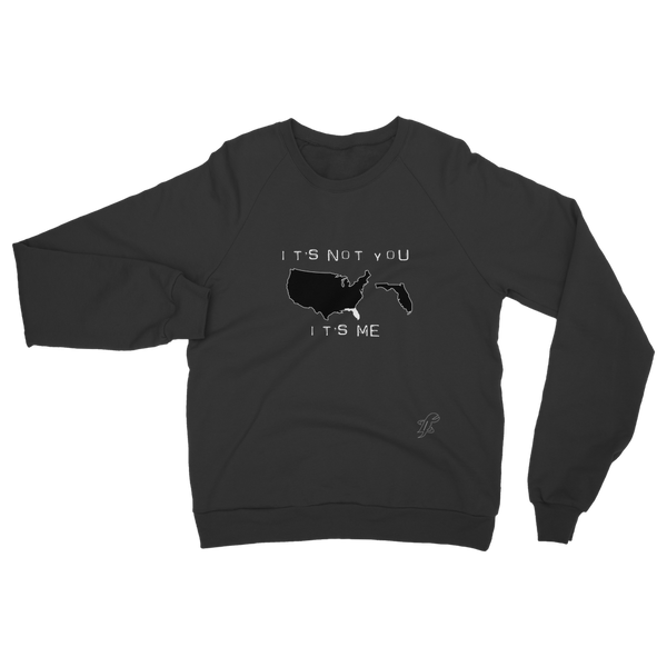 It’s Not You, It’s Me Florida Classic Adult Sweatshirt