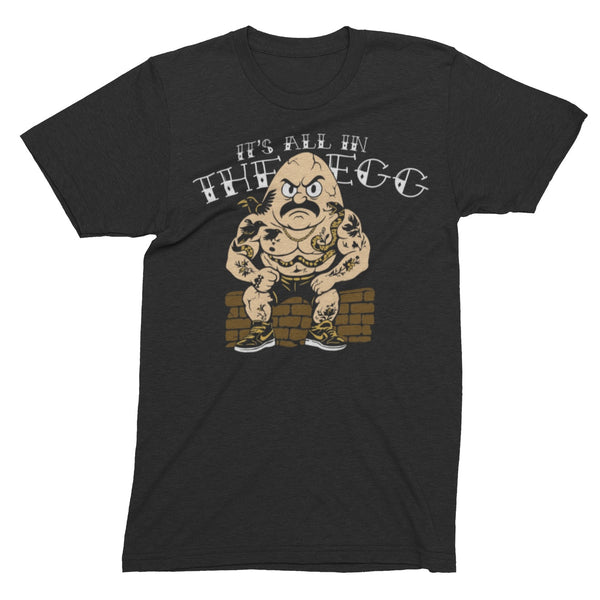 It’s All in the Egg T-Shirt