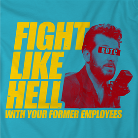 FIGHT LIKE HELL with your former employees