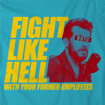 FIGHT LIKE HELL with your former employees