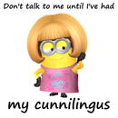 Don’t Talk To Me Until I’ve Had My Cunnilingus-1