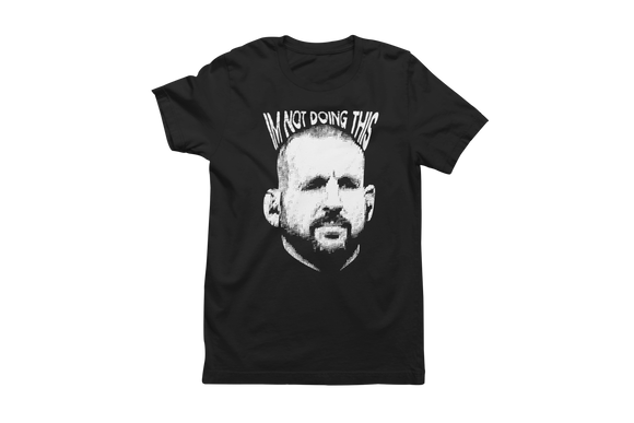 I'm Not Doing This T-Shirt