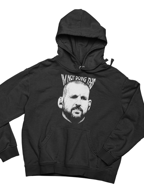 I'm Not Doing This Hoodie