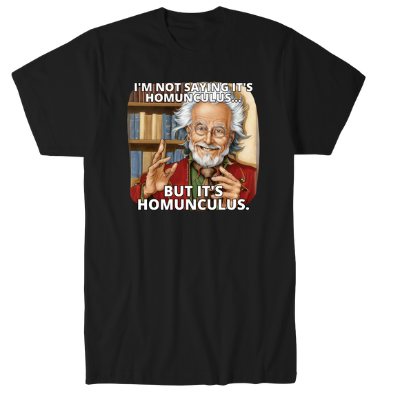 Its Homunculus T-Shirt