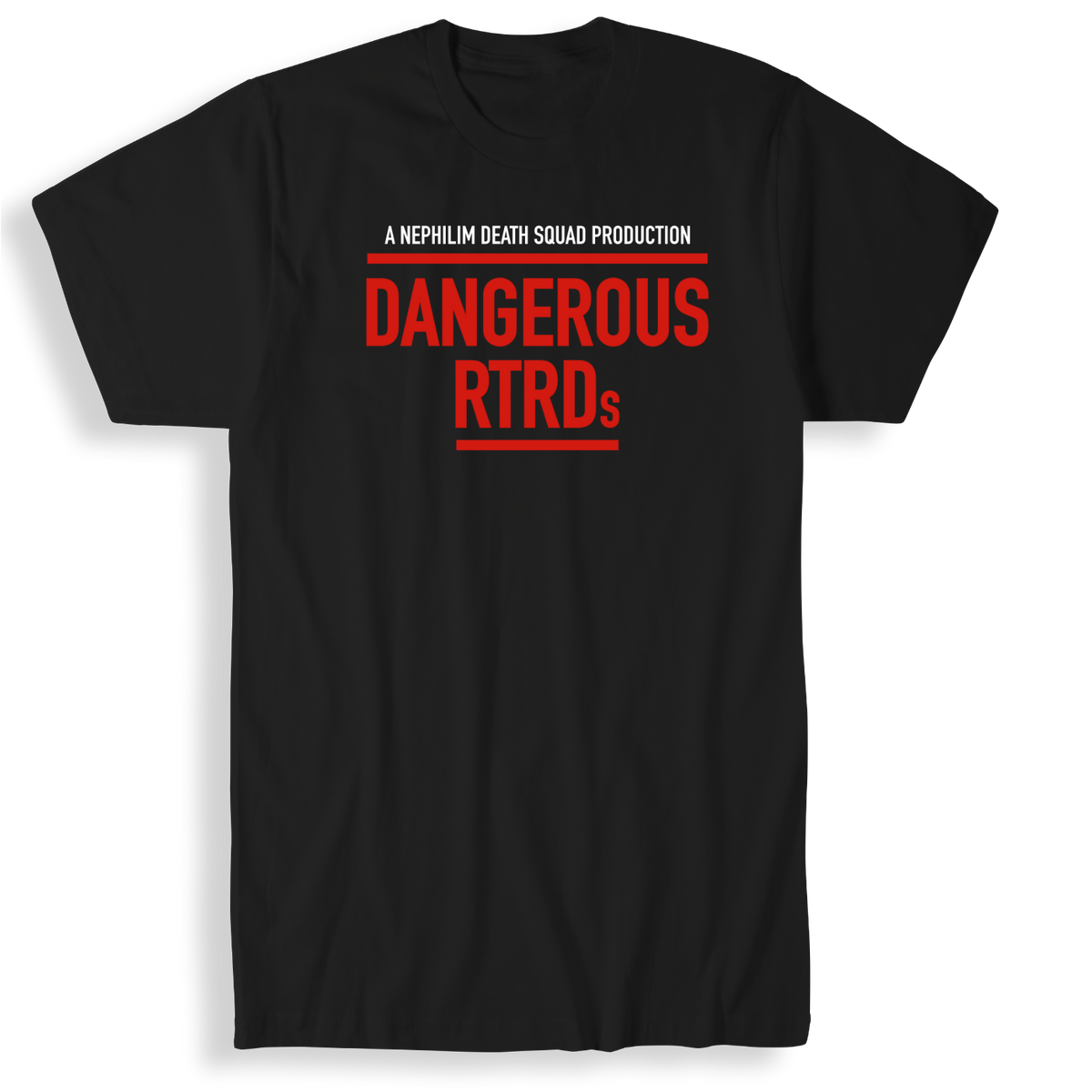 Dangerous RTRDs T-Shirt