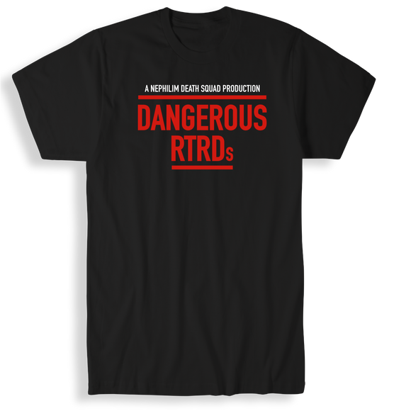 DANGEROUS RTRDs T-Shirt