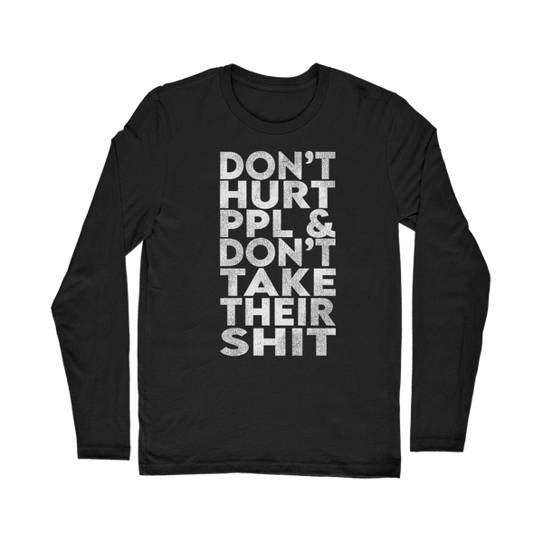 Don’t Hurt People, Don’t Take Their Shit Classic Long Sleeve T-Shirt