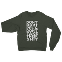 Don’t Hurt People, Don’t Take Their Shit Classic Adult Sweatshirt