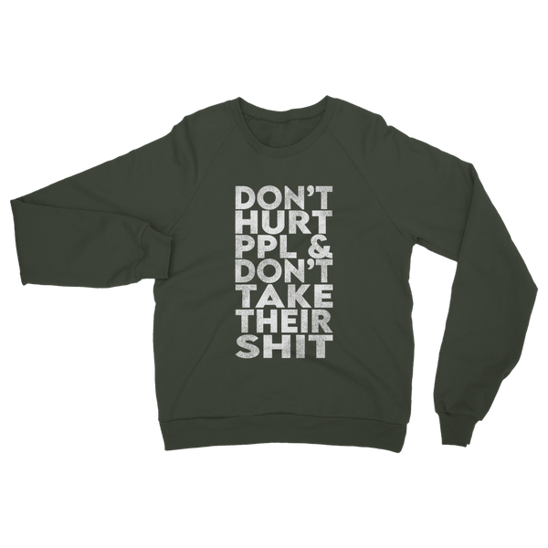 Don’t Hurt People, Don’t Take Their Shit Classic Adult Sweatshirt