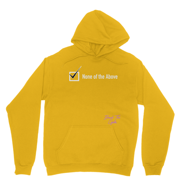 None of the Above Classic Adult Hoodie