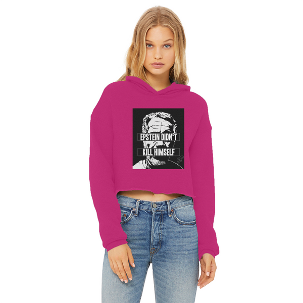 Epstein Didn’t Kill Himself Ladies Cropped Raw Edge Hoodie