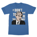 It Didn’t Have To Be This Way RP Classic Adult T-Shirt
