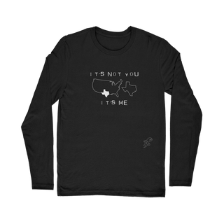It’s Not You, It’s Me Texas Classic Long Sleeve T-Shirt