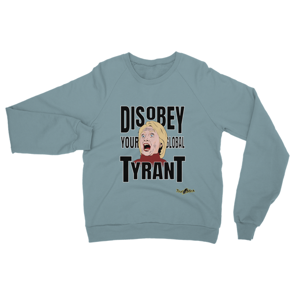 Disobey Your Global Tyrant Hillary Classic Adult Sweatshirt