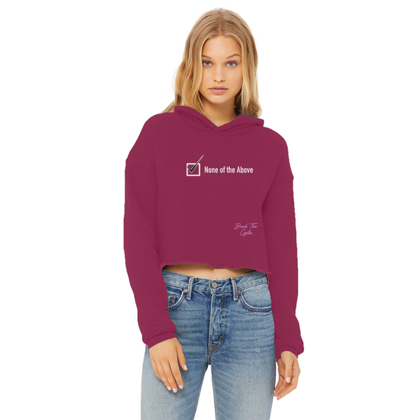 None of the Above Ladies Cropped Raw Edge Hoodie