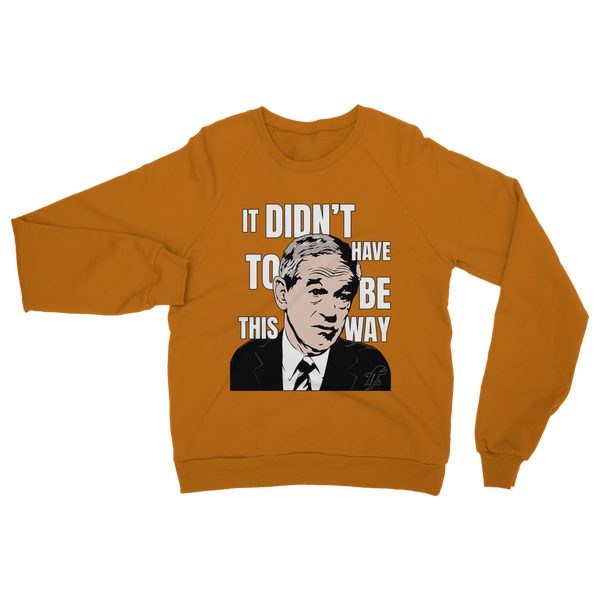 It Didn’t Have To Be This Way RP Classic Adult Sweatshirt