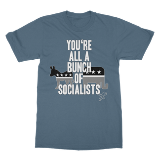 Buy indigo-blue You’re All A Bunch Of Socialists Classic Adult T-Shirt