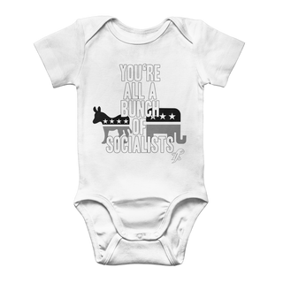Buy white You’re All A Bunch Of Socialists Classic Baby Onesie Bodysuit