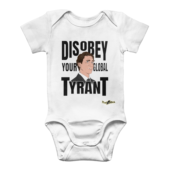 Disobey Your Global Tyrant Trudeau Classic Baby Onesie Bodysuit
