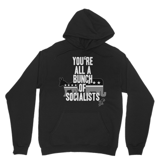 You’re All A Bunch Of Socialists Classic Adult Hoodie