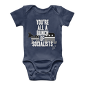 You’re All A Bunch Of Socialists Classic Baby Onesie Bodysuit