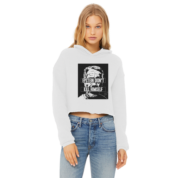 Epstein Didn’t Kill Himself Ladies Cropped Raw Edge Hoodie