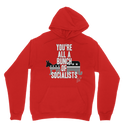 You’re All A Bunch Of Socialists Classic Adult Hoodie