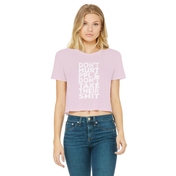 Don’t Hurt People, Don’t Take Their Shit Classic Women's Cropped Raw Edge T-Shirt