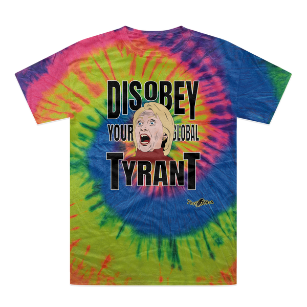 Disobey Your Global Tyrant Hillary Tie-Dye T-Shirt