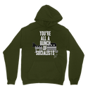 You’re All A Bunch Of Socialists Classic Adult Hoodie