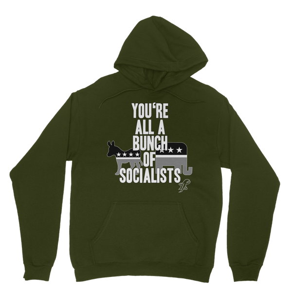 You’re All A Bunch Of Socialists Classic Adult Hoodie