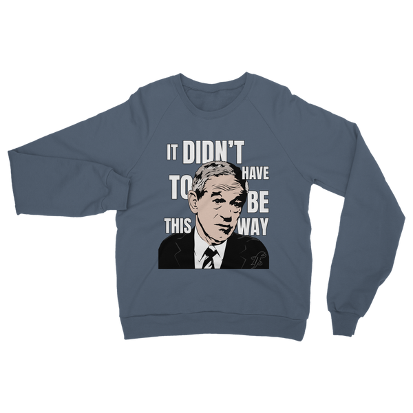It Didn’t Have To Be This Way RP Classic Adult Sweatshirt