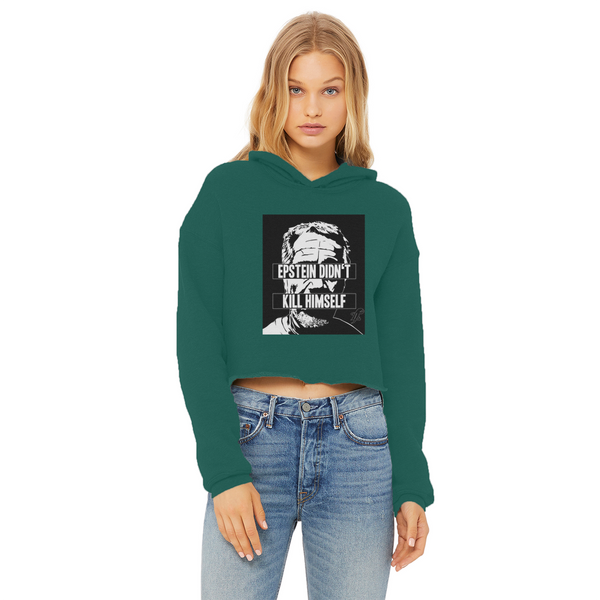 Epstein Didn’t Kill Himself Ladies Cropped Raw Edge Hoodie