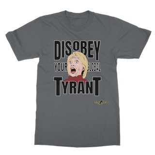 Buy dark-grey Disobey Your Global Tyrant Hillary Classic Adult T-Shirt