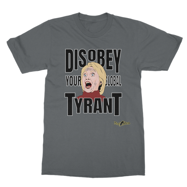 Disobey Your Global Tyrant Hillary Classic Adult T-Shirt