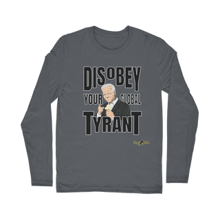 Disobey Your Global Tyrant Biden Classic Long Sleeve T-Shirt