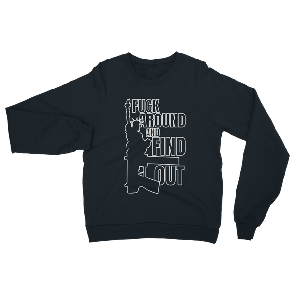 Fuck Around and Find Out Classic Adult Sweatshirt