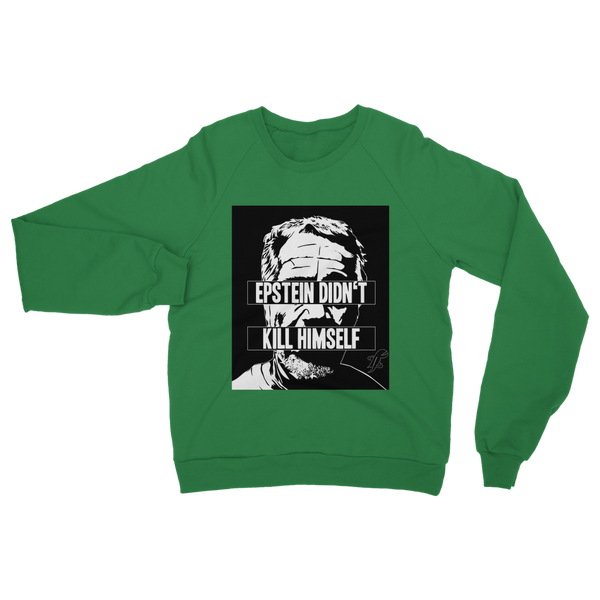 Epstein Didn’t Kill Himself Classic Adult Sweatshirt
