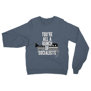 Buy airforce-blue You’re All A Bunch Of Socialists Classic Adult Sweatshirt
