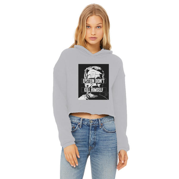 Epstein Didn’t Kill Himself Ladies Cropped Raw Edge Hoodie