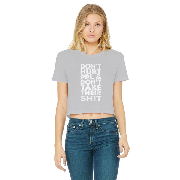 Don’t Hurt People, Don’t Take Their Shit Classic Women's Cropped Raw Edge T-Shirt