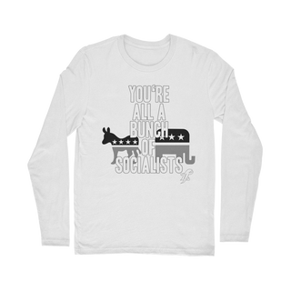 Buy white You’re All A Bunch Of Socialists Classic Long Sleeve T-Shirt