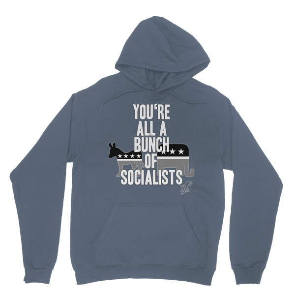 You’re All A Bunch Of Socialists Classic Adult Hoodie