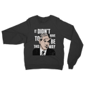 It Didn’t Have To Be This Way RP Classic Adult Sweatshirt