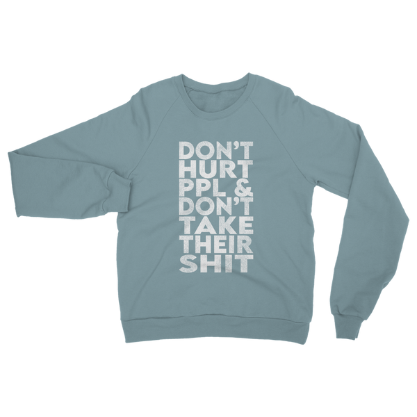 Don’t Hurt People, Don’t Take Their Shit Classic Adult Sweatshirt
