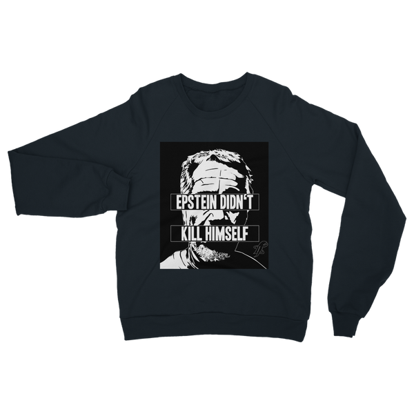 Epstein Didn’t Kill Himself Classic Adult Sweatshirt