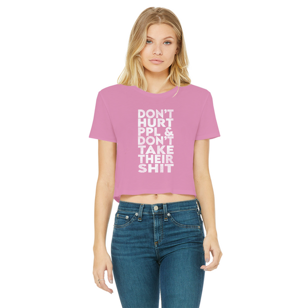 Don’t Hurt People, Don’t Take Their Shit Classic Women's Cropped Raw Edge T-Shirt
